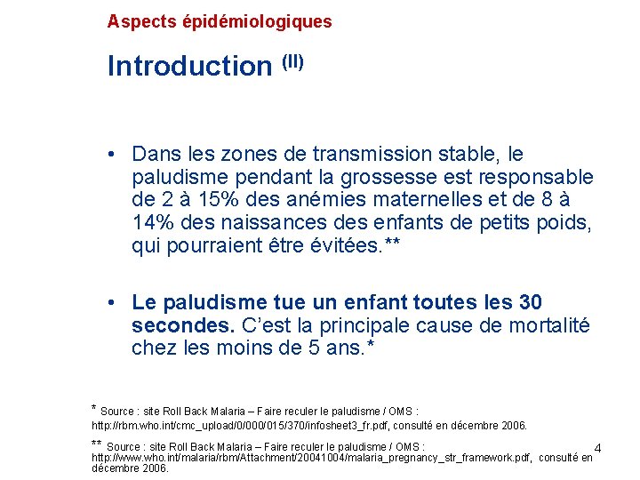 Aspects épidémiologiques Introduction (II) • Dans les zones de transmission stable, le paludisme pendant