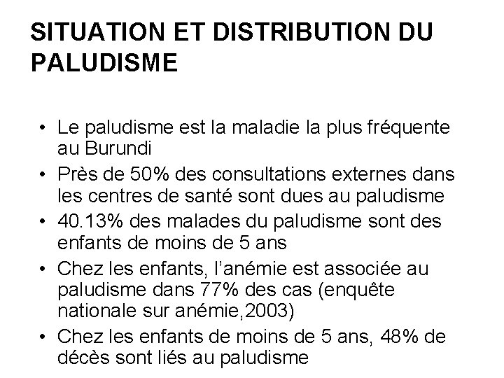 SITUATION ET DISTRIBUTION DU PALUDISME • Le paludisme est la maladie la plus fréquente