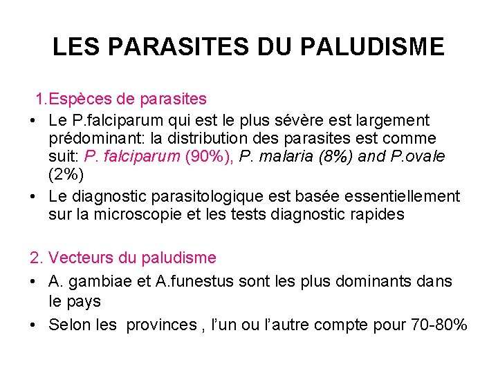 LES PARASITES DU PALUDISME 1. Espèces de parasites • Le P. falciparum qui est