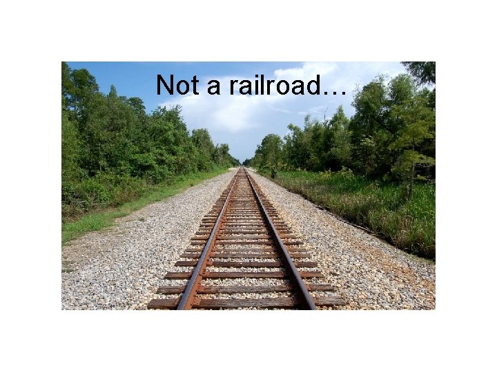 Not a railroad… 