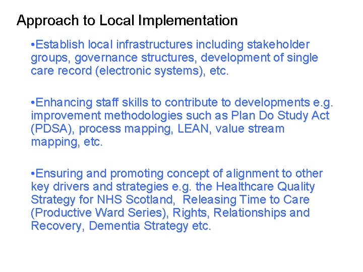 Approach to Local Implementation • Establish local infrastructures including stakeholder groups, governance structures, development