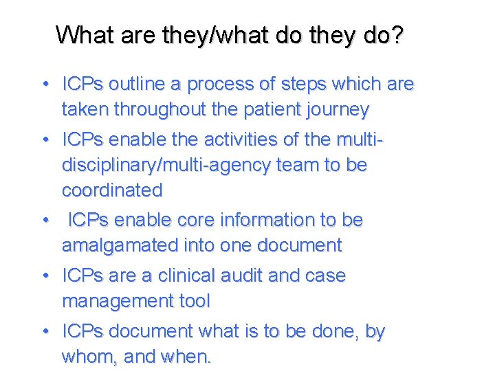 What are they/what do they do? • ICPs outline a process of steps which