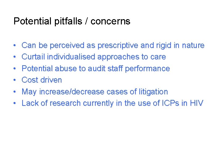 Potential pitfalls / concerns • • • Can be perceived as prescriptive and rigid