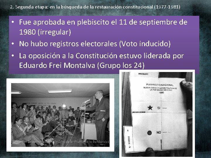 2. Segunda etapa: en la búsqueda de la restauración constitucional (1977 -1981) • Fue