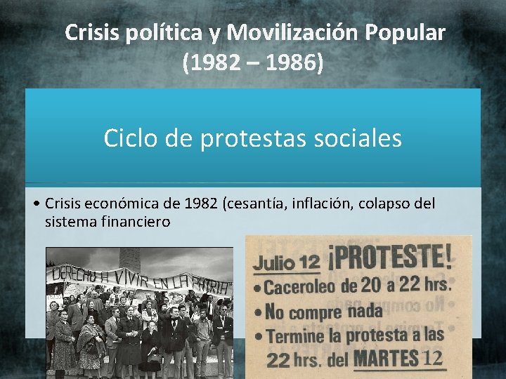 Crisis política y Movilización Popular (1982 – 1986) Ciclo de protestas sociales • Crisis