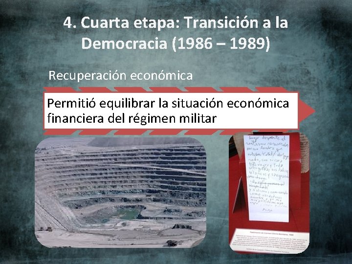 4. Cuarta etapa: Transición a la Democracia (1986 – 1989) Recuperación económica Permitió equilibrar