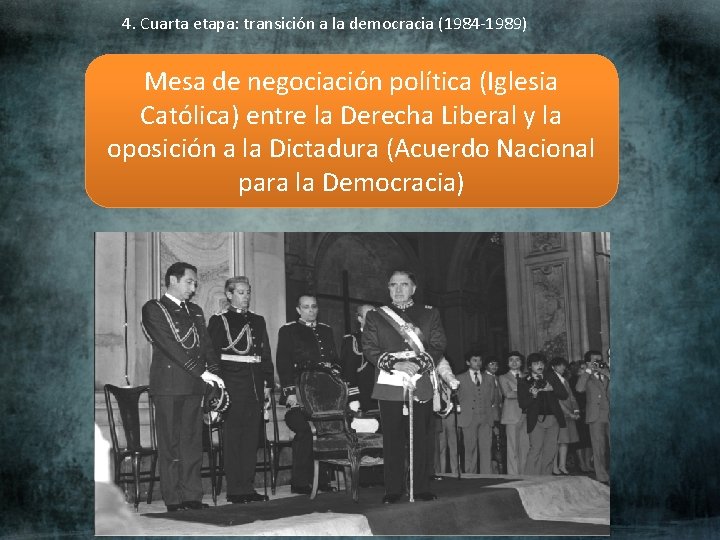 4. Cuarta etapa: transición a la democracia (1984 -1989) Mesa de negociación política (Iglesia