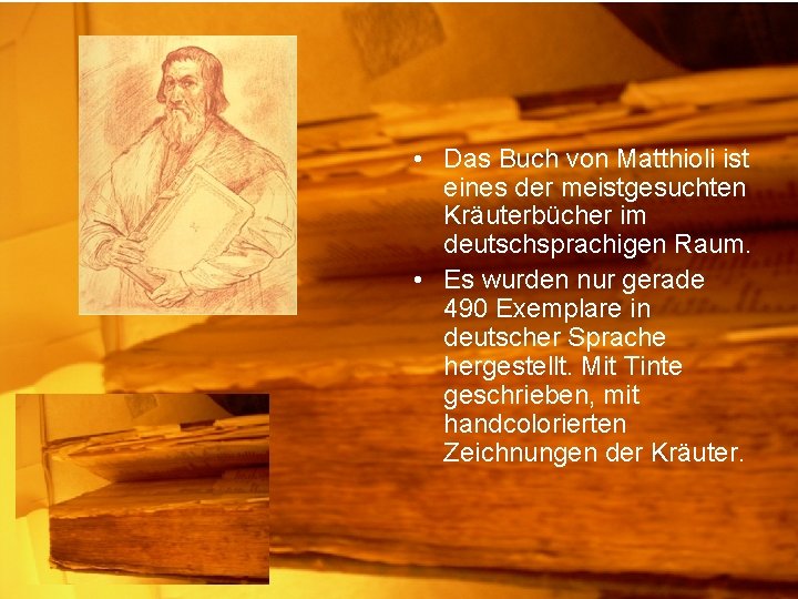  • Das Buch von Matthioli ist eines der meistgesuchten Kräuterbücher im deutschsprachigen Raum.