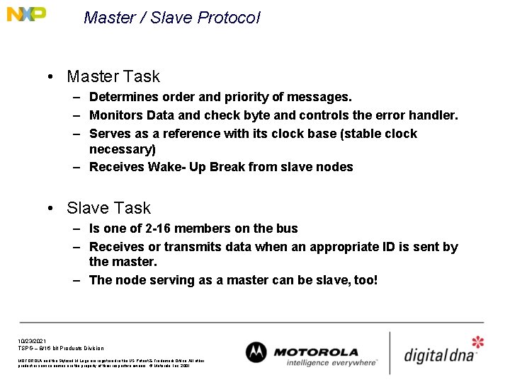Master / Slave Protocol • Master Task – Determines order and priority of messages.