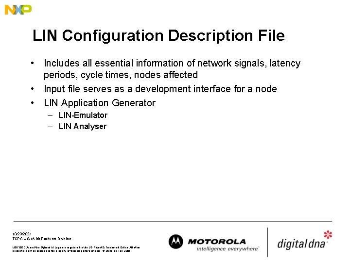 LIN Configuration Description File • Includes all essential information of network signals, latency periods,