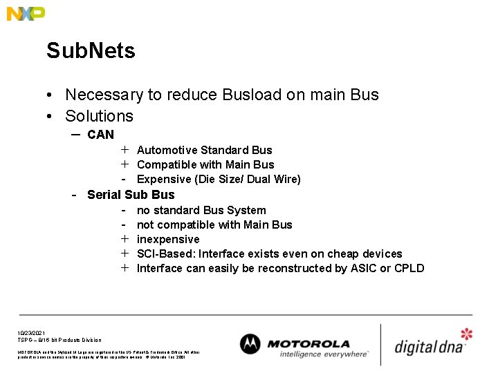 Sub. Nets • Necessary to reduce Busload on main Bus • Solutions – -