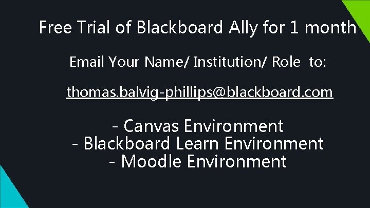 Free Trial of Blackboard Ally for 1 month Email Your Name/ Institution/ Role to: