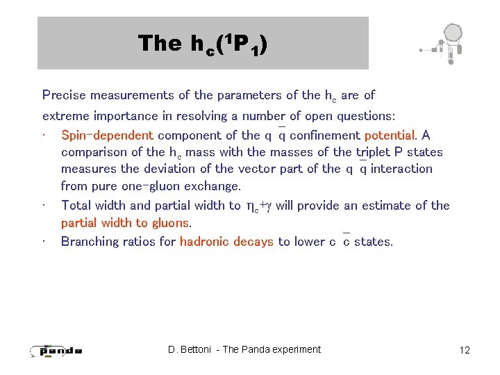 The hc(1 P 1) Precise measurements of the parameters of the hc are of