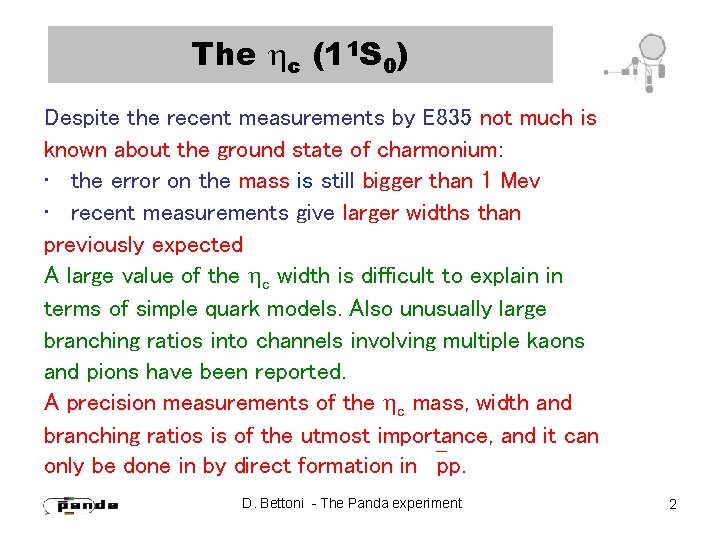 The c (11 S 0) Despite the recent measurements by E 835 not much