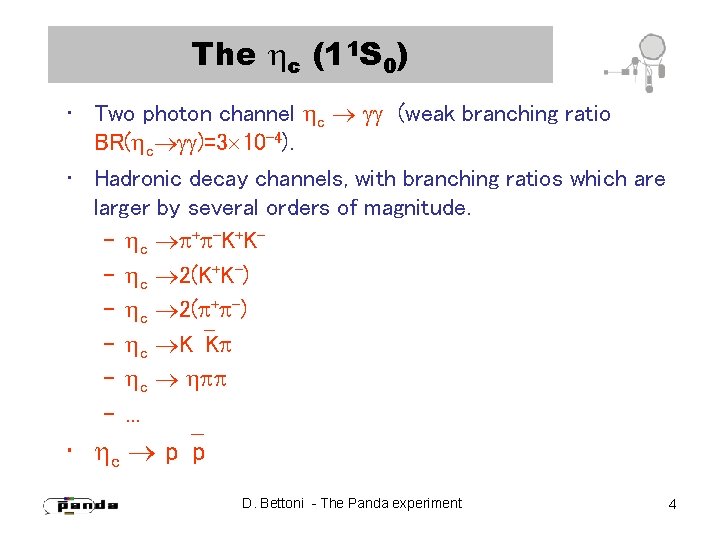 The c (11 S 0) • Two photon channel c (weak branching ratio BR(
