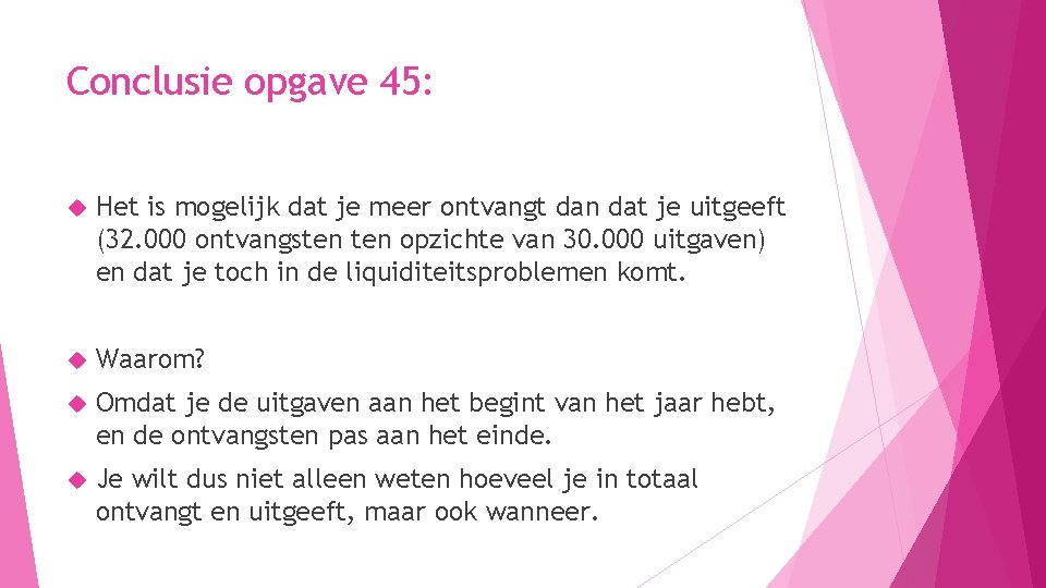 Conclusie opgave 45: Het is mogelijk dat je meer ontvangt dan dat je uitgeeft