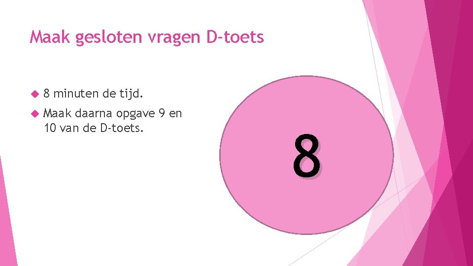 Maak gesloten vragen D-toets 8 minuten de tijd. Maak daarna opgave 9 en 10