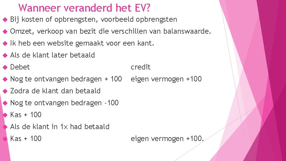 Wanneer veranderd het EV? Bij kosten of opbrengsten, voorbeeld opbrengsten Omzet, verkoop van bezit