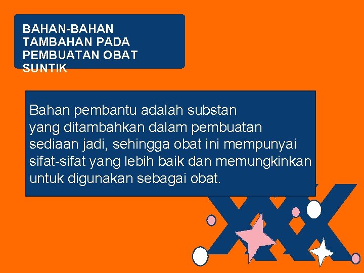 BAHAN-BAHAN TAMBAHAN PADA PEMBUATAN OBAT SUNTIK Bahan pembantu adalah substan yang ditambahkan dalam pembuatan