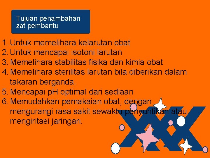 Tujuan penambahan zat pembantu 1. Untuk memelihara kelarutan obat 2. Untuk mencapai isotoni larutan