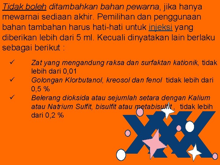 Tidak boleh ditambahkan bahan pewarna, jika hanya mewarnai sediaan akhir. Pemilihan dan penggunaan bahan