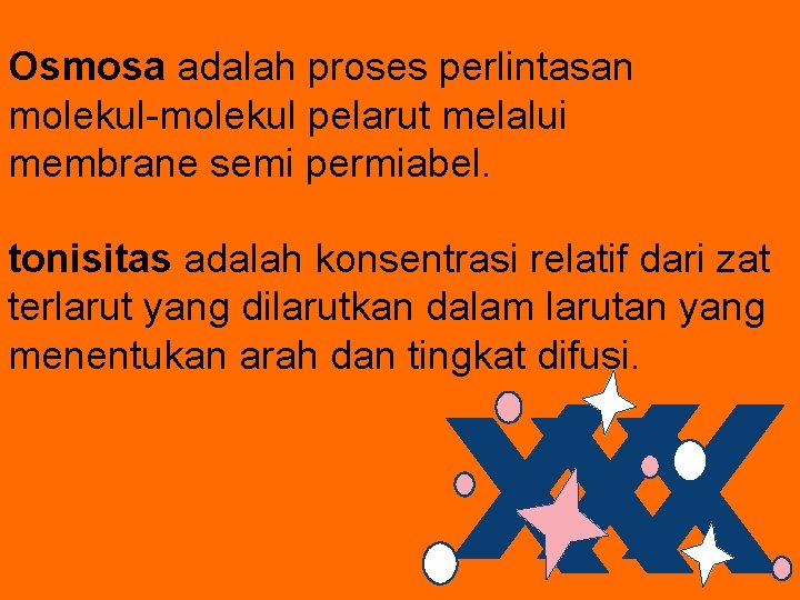 Osmosa adalah proses perlintasan molekul-molekul pelarut melalui membrane semi permiabel. tonisitas adalah konsentrasi relatif