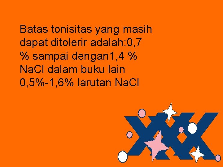 Batas tonisitas yang masih dapat ditolerir adalah: 0, 7 % sampai dengan 1, 4