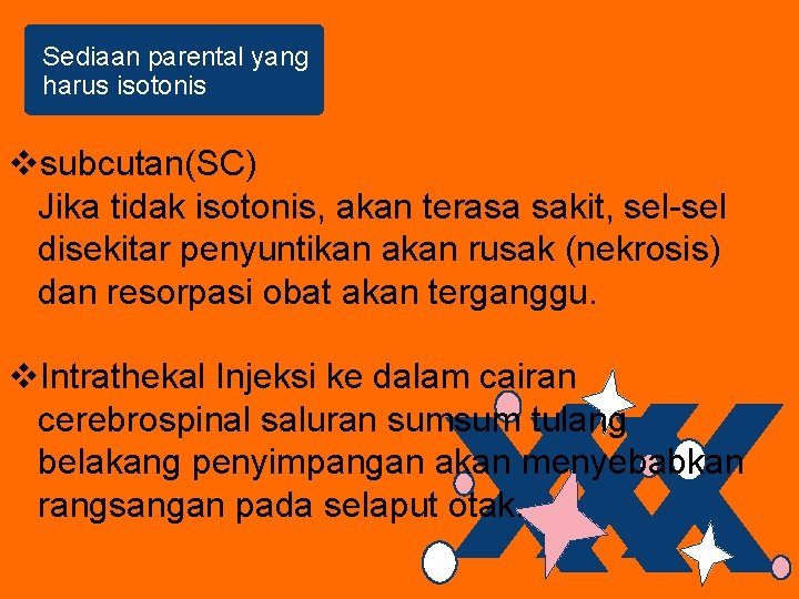 Sediaan parental yang harus isotonis vsubcutan(SC) Jika tidak isotonis, akan terasa sakit, sel-sel disekitar