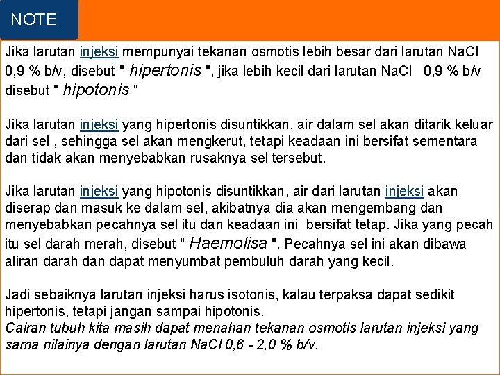 NOTE Jika larutan injeksi mempunyai tekanan osmotis lebih besar dari larutan Na. Cl 0,