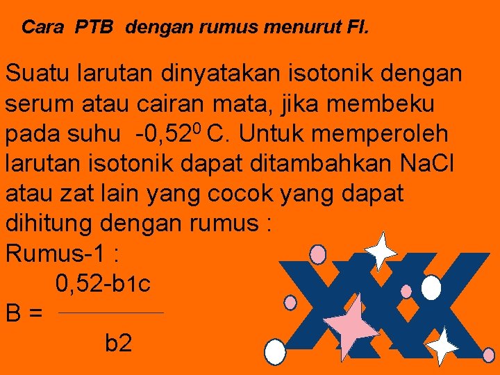 Cara PTB dengan rumus menurut FI. Suatu larutan dinyatakan isotonik dengan serum atau cairan