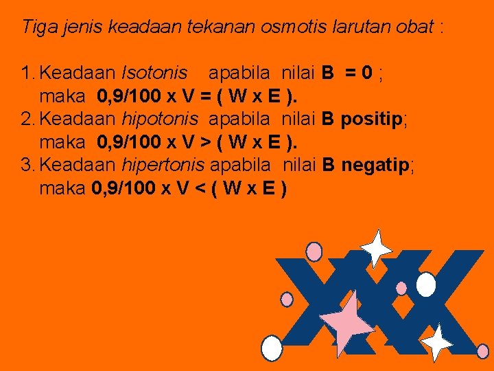 Tiga jenis keadaan tekanan osmotis larutan obat : 1. Keadaan Isotonis apabila nilai B