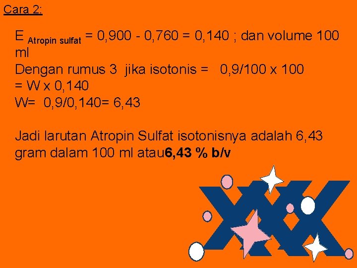 Cara 2: E Atropin sulfat = 0, 900 - 0, 760 = 0, 140