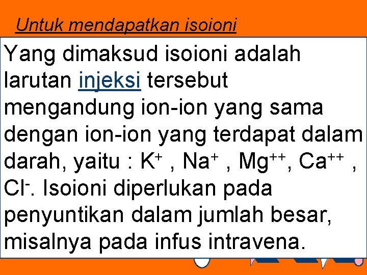 Untuk mendapatkan isoioni Yang dimaksud isoioni adalah larutan injeksi tersebut mengandung ion-ion yang sama