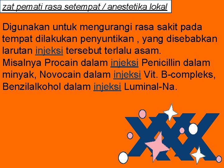 zat pemati rasa setempat / anestetika lokal Digunakan untuk mengurangi rasa sakit pada tempat