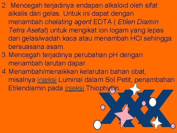 2. Mencegah terjadinya endapan alkaloid oleh sifat alkalis dari gelas. Untuk ini dapat dengan