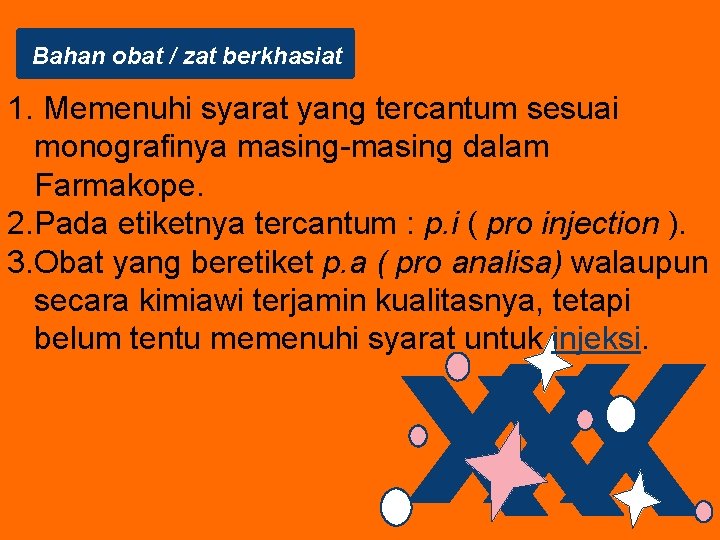 Bahan obat / zat berkhasiat 1. Memenuhi syarat yang tercantum sesuai monografinya masing-masing dalam