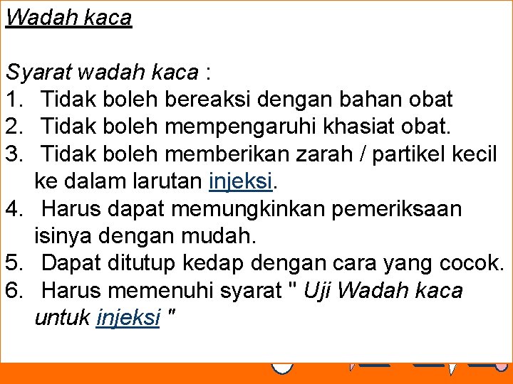 Wadah kaca Syarat wadah kaca : 1. Tidak boleh bereaksi dengan bahan obat 2.