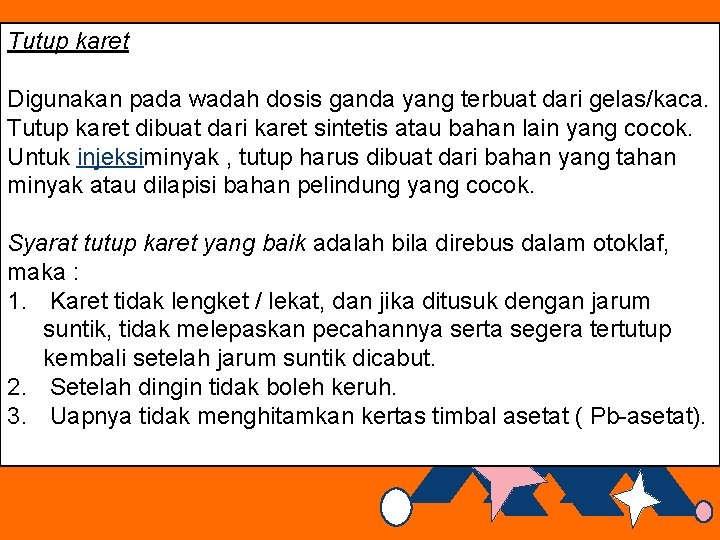 Tutup karet Digunakan pada wadah dosis ganda yang terbuat dari gelas/kaca. Tutup karet dibuat