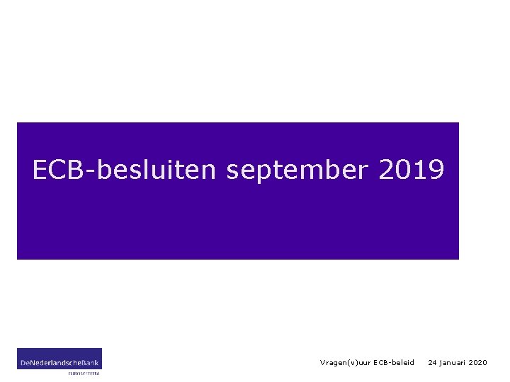 ECB-besluiten september 2019 Vragen(v)uur ECB-beleid 24 januari 2020 