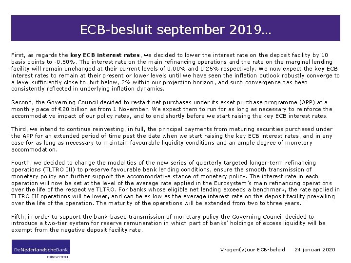 ECB-besluit september 2019… First, as regards the key ECB interest rates, we decided to