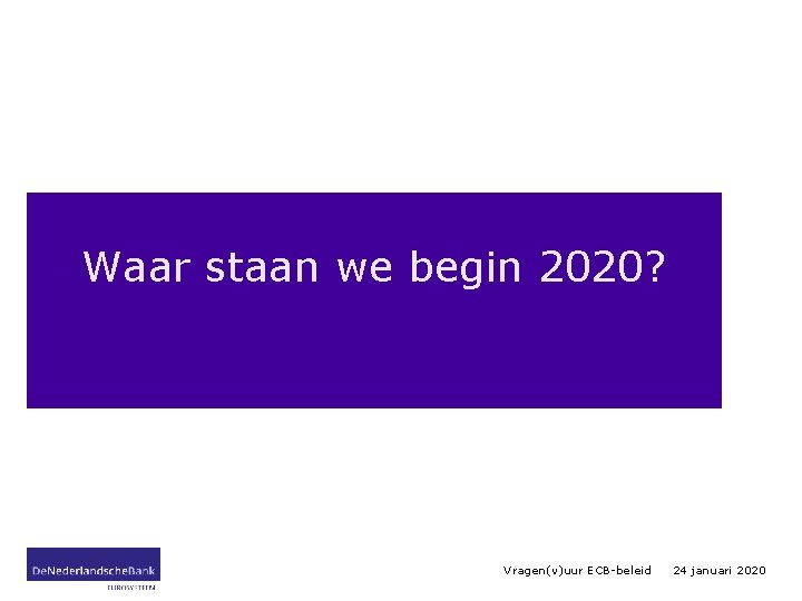 Waar staan we begin 2020? Vragen(v)uur ECB-beleid 24 januari 2020 