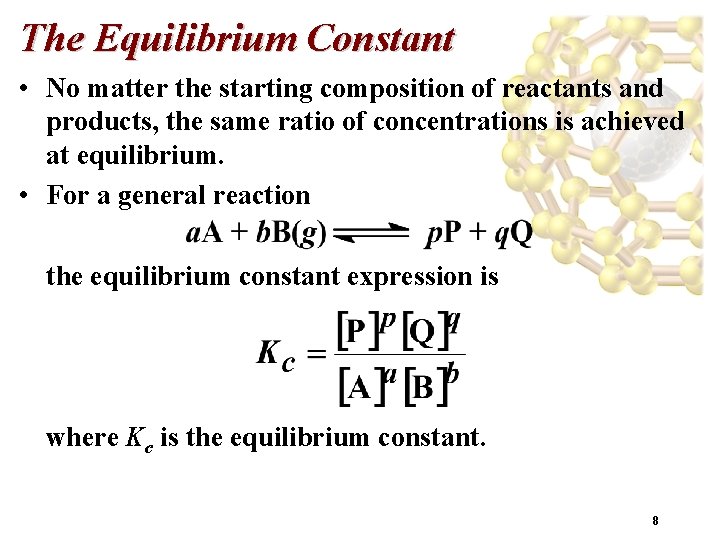 The Equilibrium Constant • No matter the starting composition of reactants and products, the