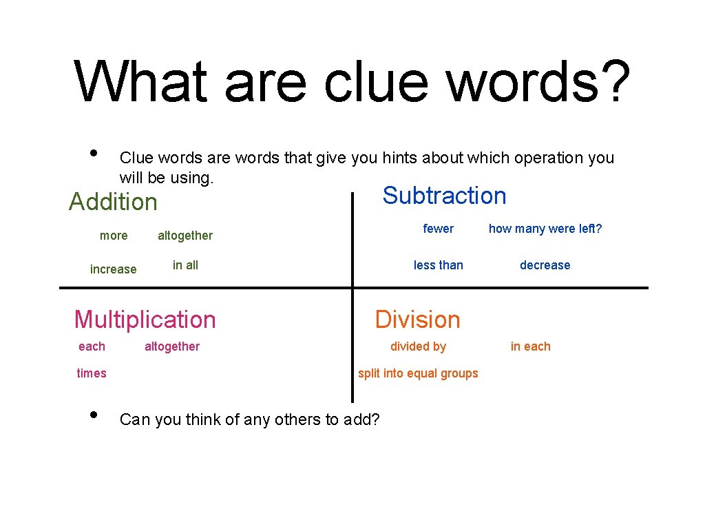 What are clue words? • Clue words are words that give you hints about