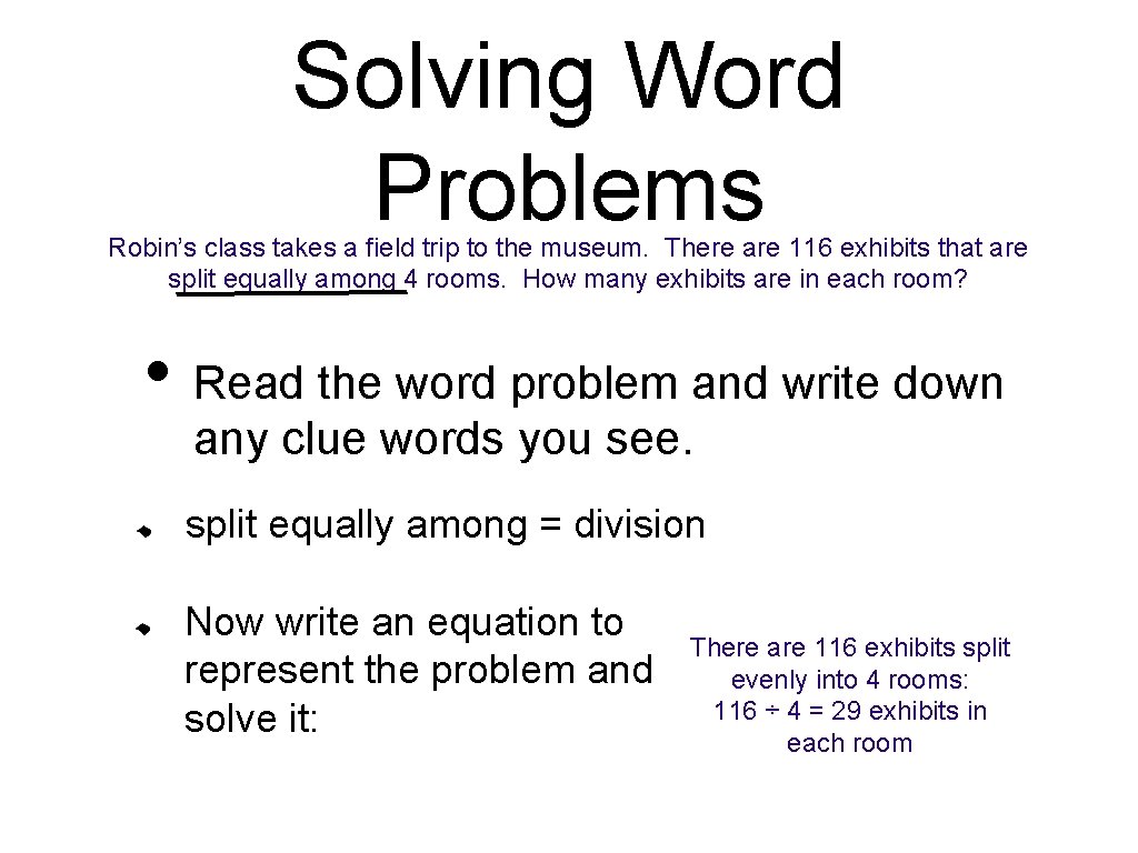 Solving Word Problems Robin’s class takes a field trip to the museum. There are