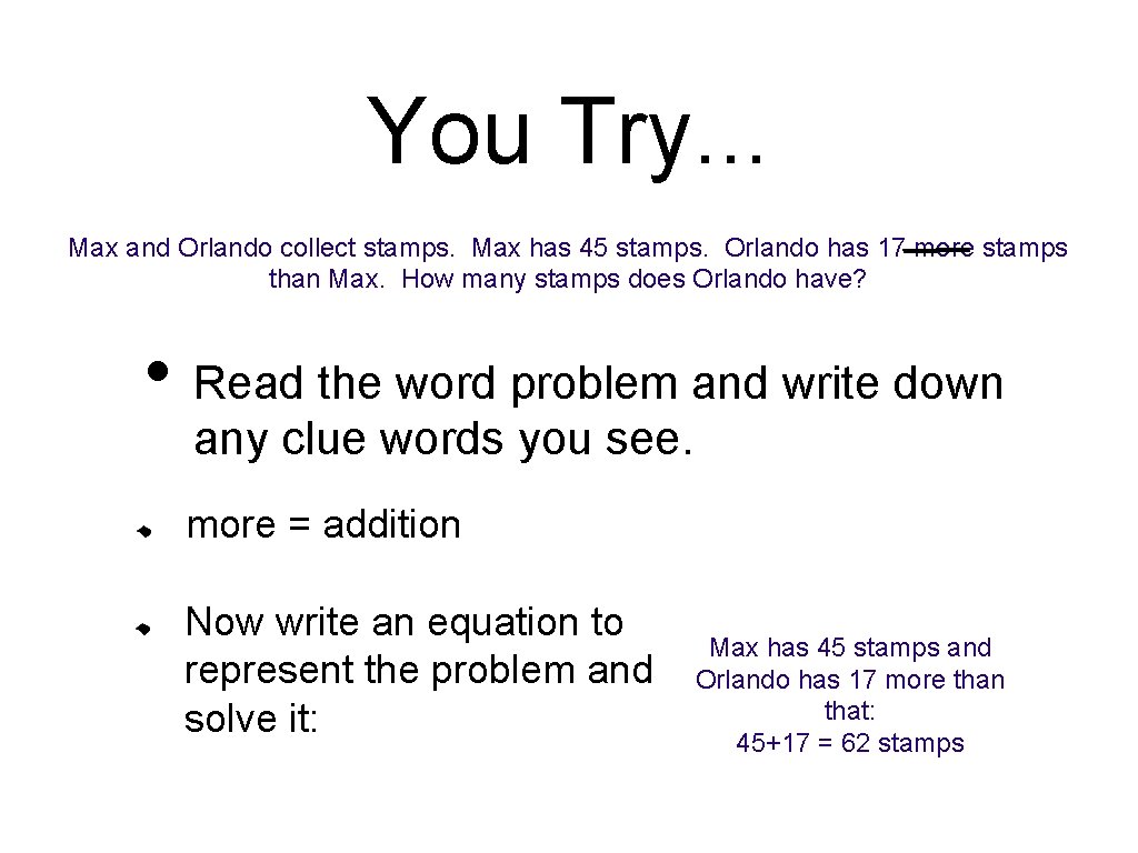 You Try. . . Max and Orlando collect stamps. Max has 45 stamps. Orlando