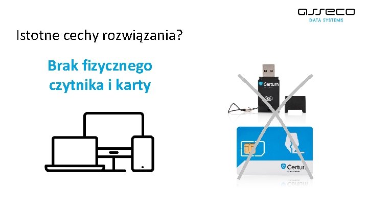 Istotne cechy rozwiązania? Brak fizycznego czytnika i karty 