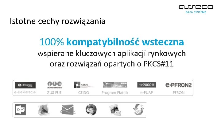 Istotne cechy rozwiązania 100% kompatybilność wsteczna wspierane kluczowych aplikacji rynkowych oraz rozwiązań opartych o