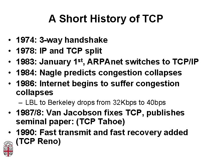 A Short History of TCP • • • 1974: 3 -way handshake 1978: IP