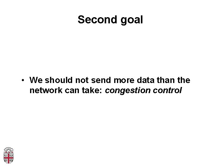 Second goal • We should not send more data than the network can take: