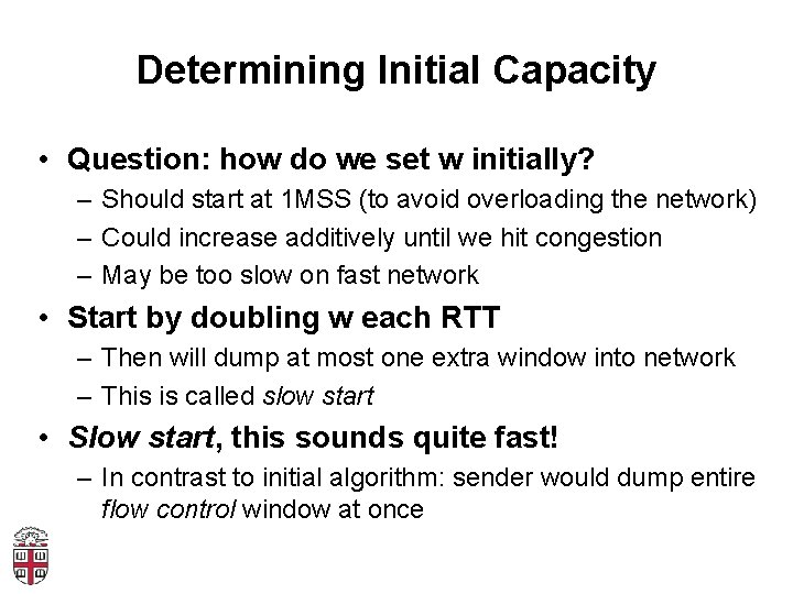 Determining Initial Capacity • Question: how do we set w initially? – Should start